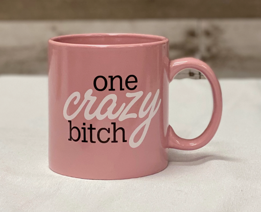 giant "One Crazy B****" mug