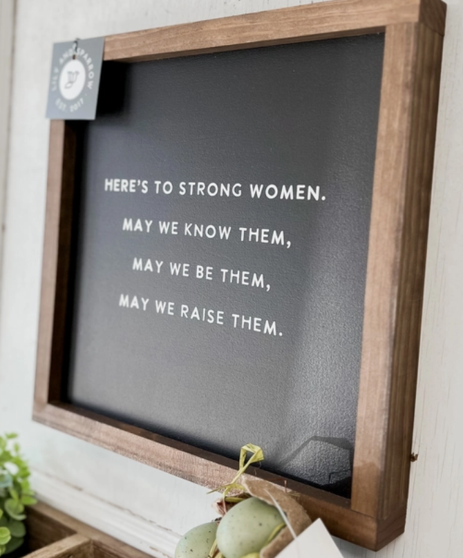 Here's to Strong Women sign