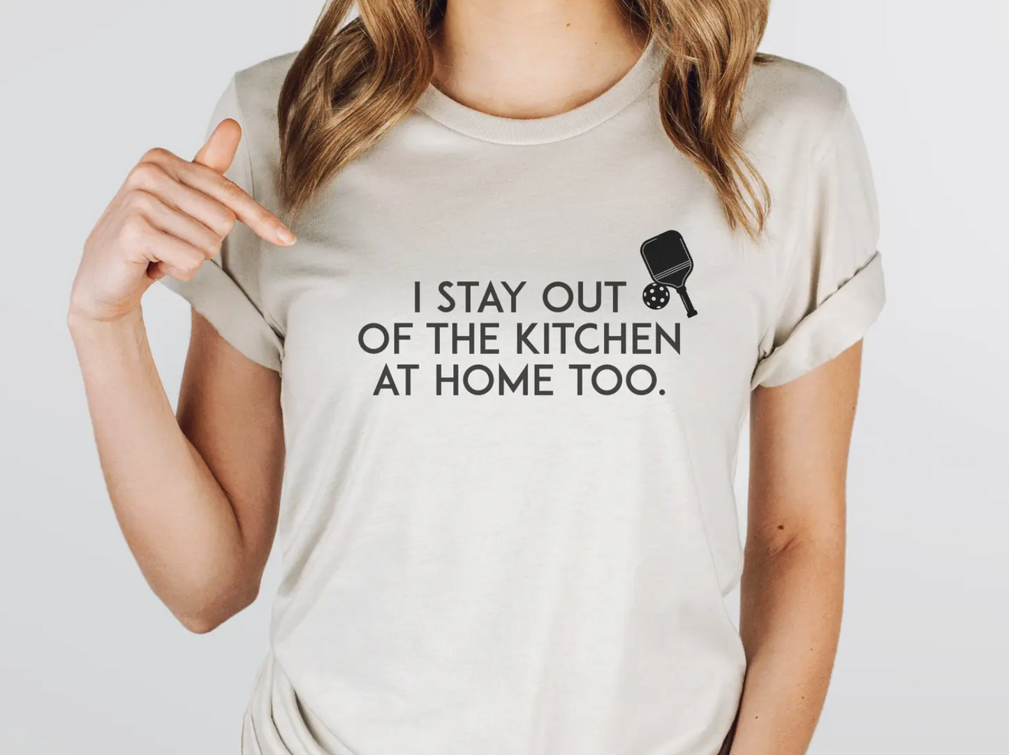 I Stay Out of the Kitchen Pickleball T-Shirt (white)